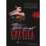 Hồi Ức Của Một GeiSha (Đời Kỉ Nữ) – Arthur Golden Hoi uc cua mot geisha