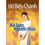 Kẻ làm người chịu – Hồ Biểu Chánh Ke Lam Nguoi Chiu