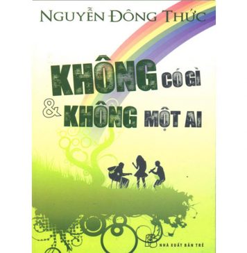 Không có gì và không một ai – Nguyễn Đông Thức Khong Co Gi Va Khong Mot Ai