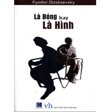 Là Bóng Hay Là Hình – Fyodor Dostoevsky La bong hay la hinh
