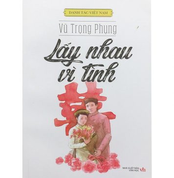 Lấy nhau vì tình – Vũ Trọng Phụng Lay Nhau Vi Tinh