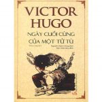 Ngày Cuối Cùng Của Một Tử Tù – Victor Hugo Ngay cuoi cung cua mot tu tu