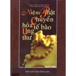 Niệm Phật Chuyển Hóa Tế Bào Ung Thư – Pháp Sư Đạo Chứng Niem Phat Chuyen Hoa Te Bao Ung Thu