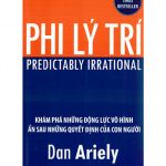 Phi Lý Trí – Dan Ariely Phi Ly Tri