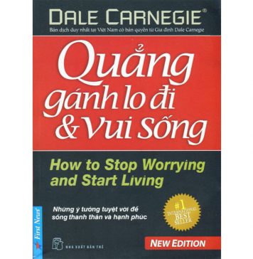 Quẳng Gánh Lo Đi Và Vui Sống – Dale Carnegie Quang Ganh Lo Di Va Vui Song