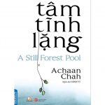 Tâm Tĩnh Lặng – Achaan Chah Tam Tinh Lang
