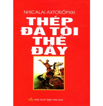 Thép Đã Tôi Thế Đấy – Nhicalai Axtơrốpxki Thep da toi nhu the day