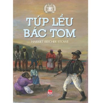 Túp Lều Của Bác Tom – Harriet Beecher Stowe Tup Leu Bac Tom