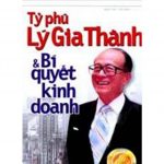 Tỷ Phú Lý Gia Thành Và Bí Quyết Kinh Doanh Ty Phu Ly Gia Thanh Va Bi Quyet Kinh Doanh