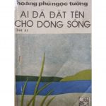 Ai Đã Đặt Tên Cho Dòng Sông – Hoàng Phủ Ngọc Tường ai da dat ten ccho dong song
