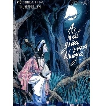 Ai Hát Giữa Rừng Khuya – Tchya ai hat giua rung khuya