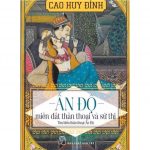 Ấn Độ Miền Đất Thần Thoại Và Sử Thi – Cao Huy Định an do mien dat than thoai va su thi