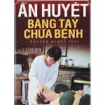 Ấn Huyệt Bằng Tay Chữa Bệnh – Nguyễn Quang Thái an huyet bang tay chua benh