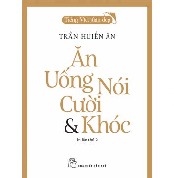 Ăn, Uống, Nói, Cười & Khóc – Trần Huyền Ân an uong noi cuoi va khoc