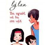 Ba Người Và Ba Con Vật – Lý Lan ba nguoi va ba con vat