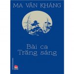 Bài Ca Trăng Sáng – Ma Văn Kháng bai ca trang sang