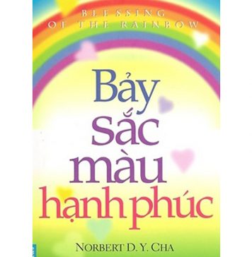 Bảy Sắc Màu Hạnh Phúc – Norbert D.Y. Cha bay sac mau hanh phuc