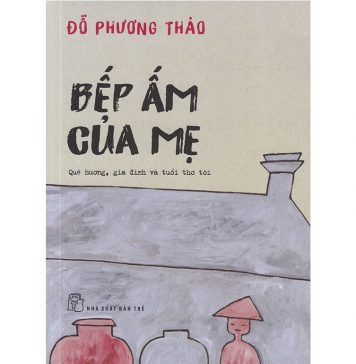 Bếp Ấm Của Mẹ – Đỗ Phương Thảo bep am cua me