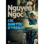 Các Bạn Tôi Ở Trên Ấy – Nguyên Ngọc cac ban toi o tren ay