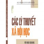 Các Lý Thuyết Về Xã Hội Học – Vũ Quang Hà cac ly thuyet xa hoi hoc