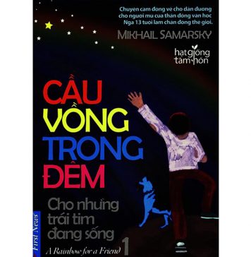 Cầu Vồng Trong Đêm tập 1: Cho Những Trái Tim Đang Sống – Mikhail Samarsky cau vong trong dem 1