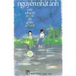 Cây Chuối Non Đi Giày Xanh – Nguyễn Nhật Ánh cay chuoi non di giay xanh