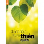 Chánh Niệm Thực Tập Thiền Quán – Dịch Giả Nguyễn Duy Nhiên chanh niem thuc tap thien quan