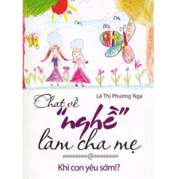 Chat Về Nghề Làm Cha Mẹ – Lê Thị Phương Nga chat ve nghe lam cha me