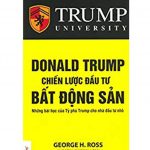 Donald Trump Chiến Lược Đầu Tư Bất Động Sản – George H.Ross chien luoc dau tu bat dong san