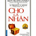Cho Là Nhận – Ken Blanchard cho la nhan