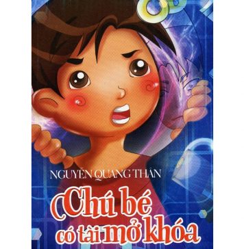 Chú Bé Có Tài Mở Khóa – Nguyễn Quang Thân chu be co tai mo khoa