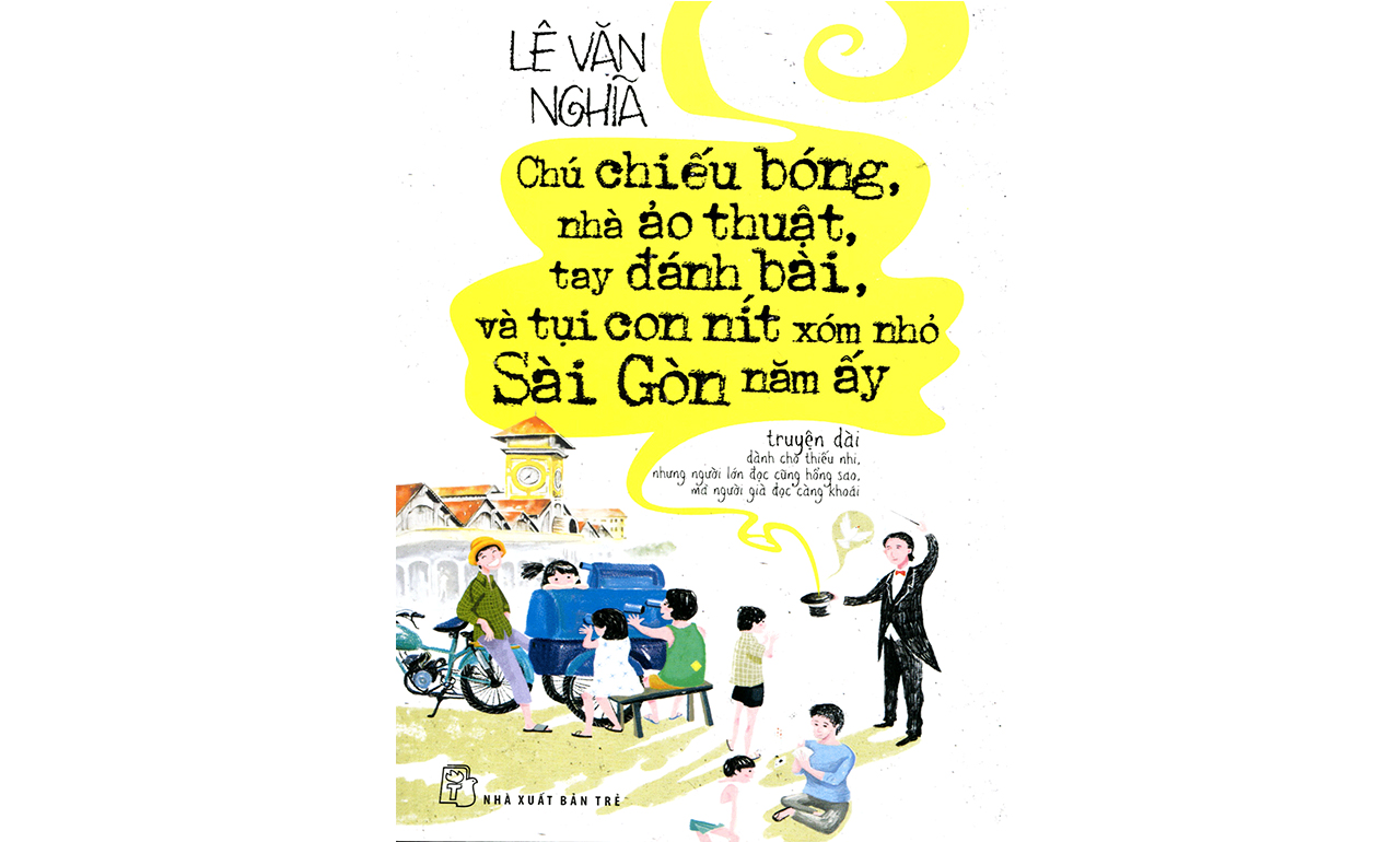 Chú Chiếu Bóng, Nhà Ảo Thuật, Tay Đánh Bài, Và Tụi Con Nít Xóm Nhỏ Sài Gòn Năm Ấy 