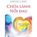 Chữa Lành Nỗi Đau – Louise L. Hay chua lanh noi dau 2