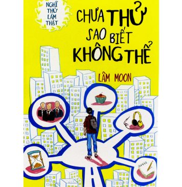 Chưa Thử Sao Biết Không Thể – Lâm Moon chua thu sao biet khong the