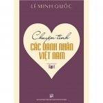 Chuyện Tình Các Danh Nhân Việt Nam tập 1 – Lê Minh Quốc chuyen tinh cac danh nhan tap 2