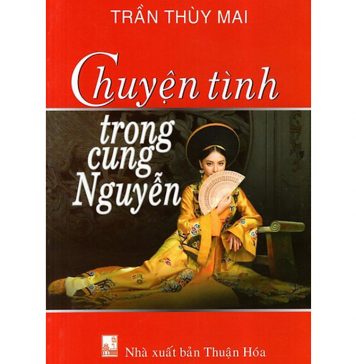 Chuyện Tình Trong Cung Nguyễn – Trần Thùy Mai chuyen tinh trong cung nguyen