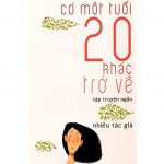Có Một Tuổi 20 Khác Trở Về co mot tuoi 20 khac tro ve