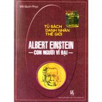 Albert Einstein – Con Người Vĩ Đại con nguoi vi dai
