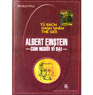 Albert Einstein – Con Người Vĩ Đại con nguoi vi dai