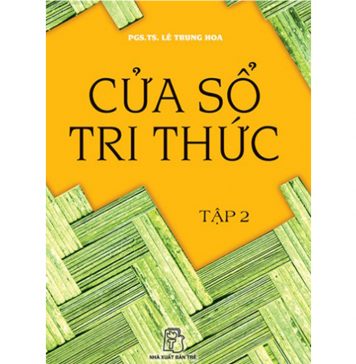 Cửa Sổ Tri Thức – PGS.TS Lê Chung Hoa cua so tri thuc