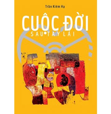 Cuộc Đời Sau Tay Lái – Trần Kim Hạ cuoc doi sau tay lai