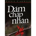 Dám Chấp Nhận – Ernie Carwile dam chap nhan