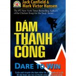 Dám Thành Công – Jack Canfield & Mark Victor Hansen dam thanh cong
