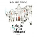 Đàn Bà Yêu Thành Phố – Kiều Bích Hương dan ba yeu thanh pho