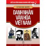 Danh Nhân Văn Hóa Việt Nam – Lê Minh Quốc danh nhan van hoa viet nam 2