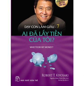 Dạy Con Làm Giàu 07 – Ai Đã Lấy Tiền Của Tôi day con lam giau 7