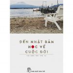 Đến Nhật Bản Học Về Cuộc Đời – Lê Nguyễn Nhật Linh den nhat ban hoc ve cuoc doi
