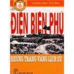 Điện Biên Phủ – Những Trang Vàng Lịch Sử – Hoàng Minh Phương dien bien phu nhung trang vang lich su