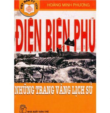 Điện Biên Phủ – Những Trang Vàng Lịch Sử – Hoàng Minh Phương dien bien phu nhung trang vang lich su