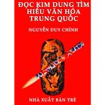 Đọc Kim Dung Tìm Hiểu Văn Hóa Trung Quốc – Nguyễn Duy Chính doc kim dung tim hieu van hoa trung quoc